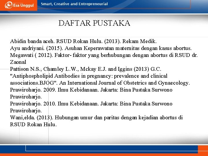DAFTAR PUSTAKA Abidin banda aceh. RSUD Rokan Hulu. (2013). Rekam Medik. Ayu andriyani. (2015).