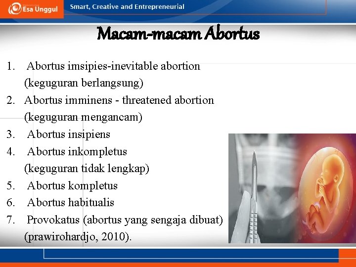 Macam-macam Abortus 1. Abortus imsipies-inevitable abortion (keguguran berlangsung) 2. Abortus imminens - threatened abortion