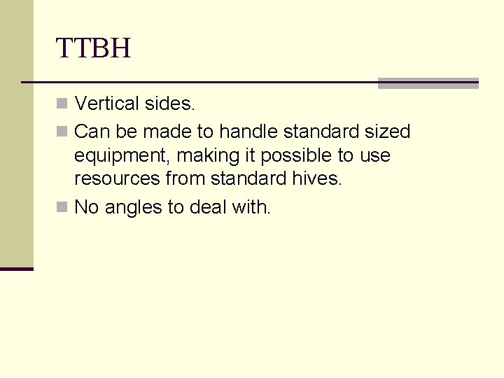 TTBH n Vertical sides. n Can be made to handle standard sized equipment, making