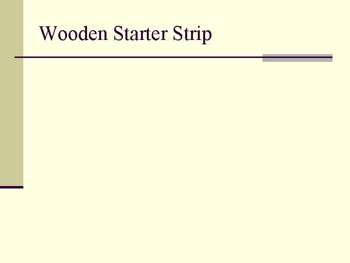 Wooden Starter Strip 