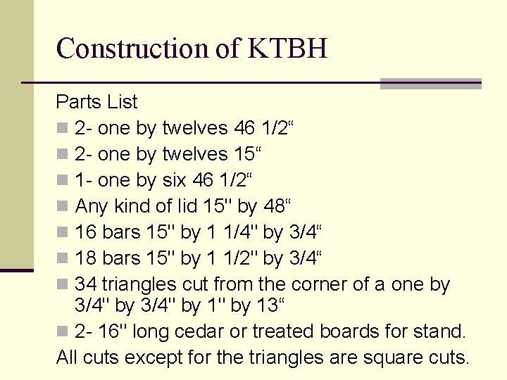 Construction of KTBH Parts List n 2 - one by twelves 46 1/2“ n