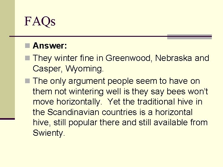 FAQs n Answer: n They winter fine in Greenwood, Nebraska and Casper, Wyoming. n