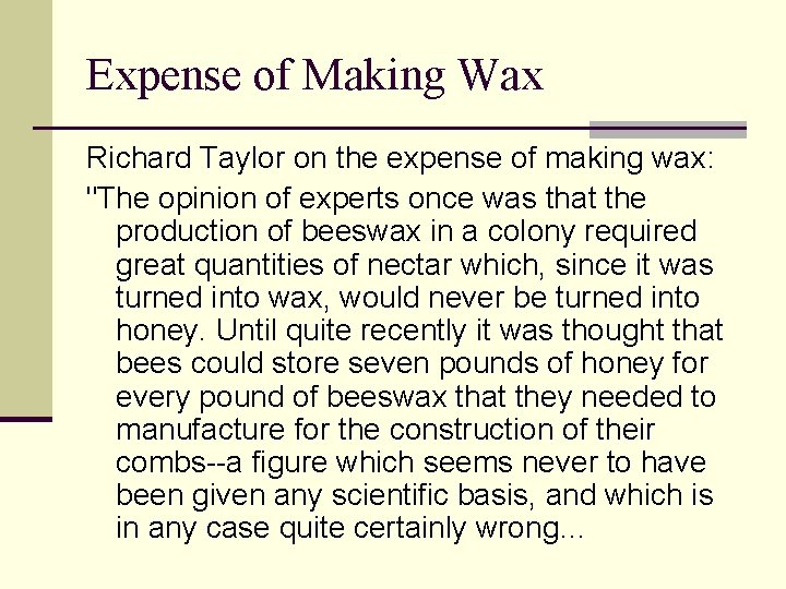 Expense of Making Wax Richard Taylor on the expense of making wax: "The opinion