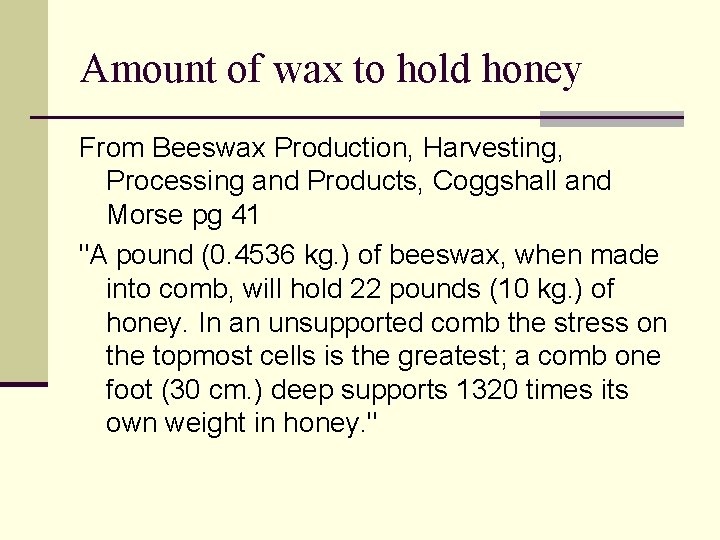 Amount of wax to hold honey From Beeswax Production, Harvesting, Processing and Products, Coggshall