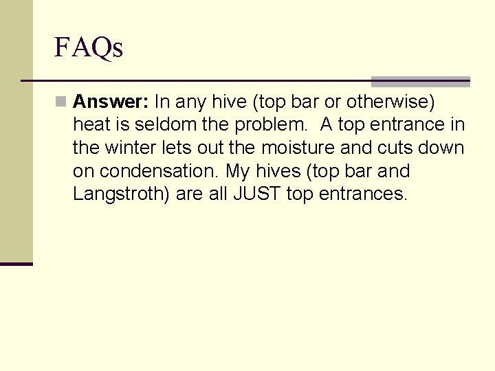 FAQs n Answer: In any hive (top bar or otherwise) heat is seldom the