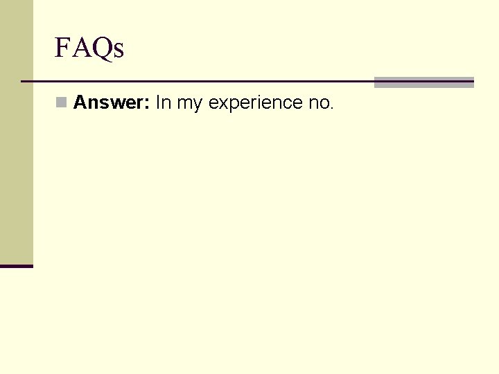 FAQs n Answer: In my experience no. 