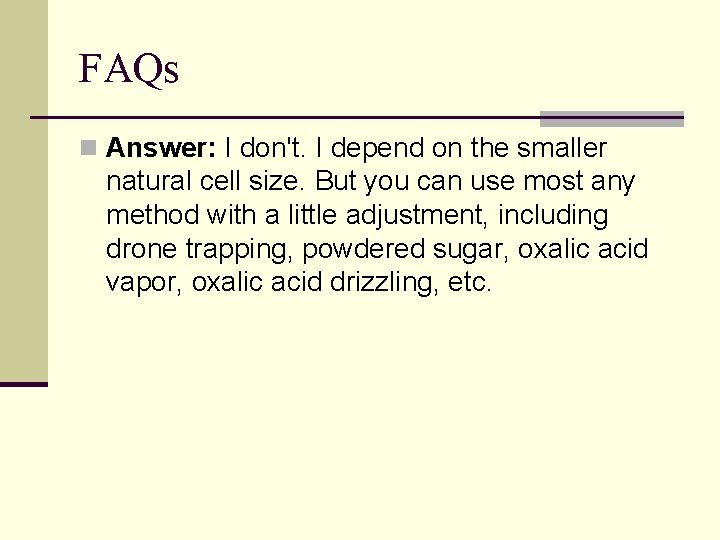 FAQs n Answer: I don't. I depend on the smaller natural cell size. But