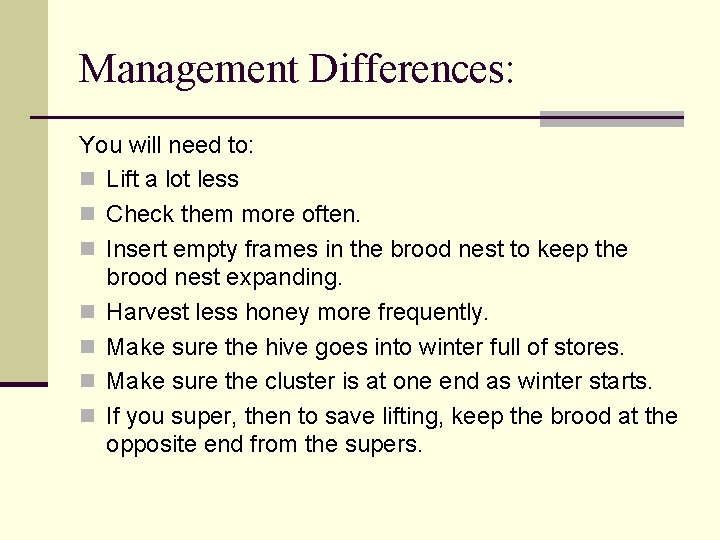 Management Differences: You will need to: n Lift a lot less n Check them