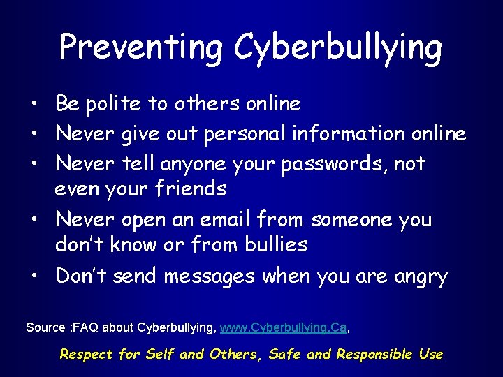 Preventing Cyberbullying • Be polite to others online • Never give out personal information