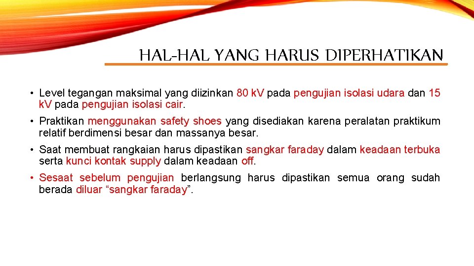 HAL-HAL YANG HARUS DIPERHATIKAN • Level tegangan maksimal yang diizinkan 80 k. V pada