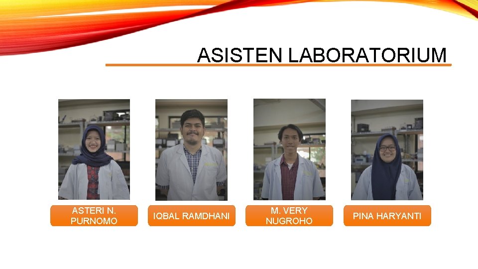 ASISTEN LABORATORIUM ASTERI N. PURNOMO IQBAL RAMDHANI M. VERY NUGROHO PINA HARYANTI 
