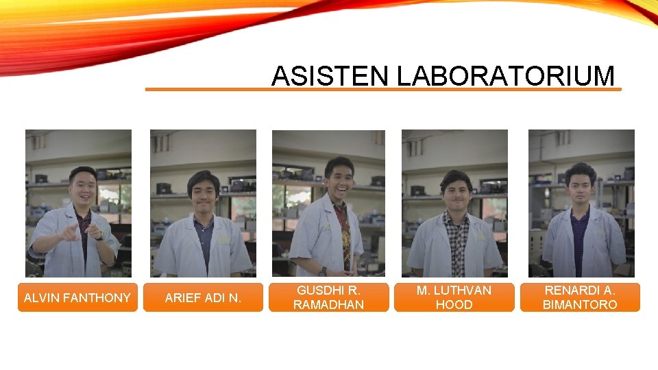 ASISTEN LABORATORIUM ALVIN FANTHONY ARIEF ADI N. GUSDHI R. RAMADHAN M. LUTHVAN HOOD RENARDI