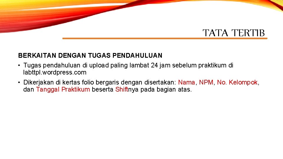 TATA TERTIB BERKAITAN DENGAN TUGAS PENDAHULUAN • Tugas pendahuluan di upload paling lambat 24