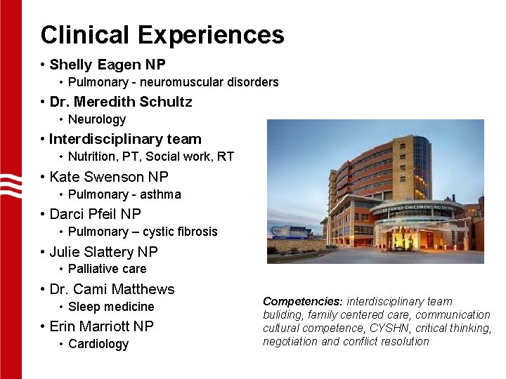 Clinical Experiences • Shelly Eagen NP • Pulmonary - neuromuscular disorders • Dr. Meredith