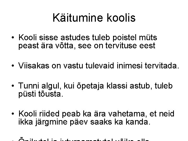 Käitumine koolis • Kooli sisse astudes tuleb poistel müts peast ära võtta, see on