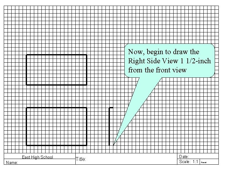 Now, begin to draw the Right Side View 1 1/2 -inch from the front