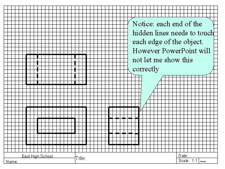 Notice: each end of the hidden lines needs to touch each edge of the
