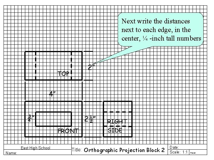 Next write the distances next to each edge, in the center, ¼ -inch tall