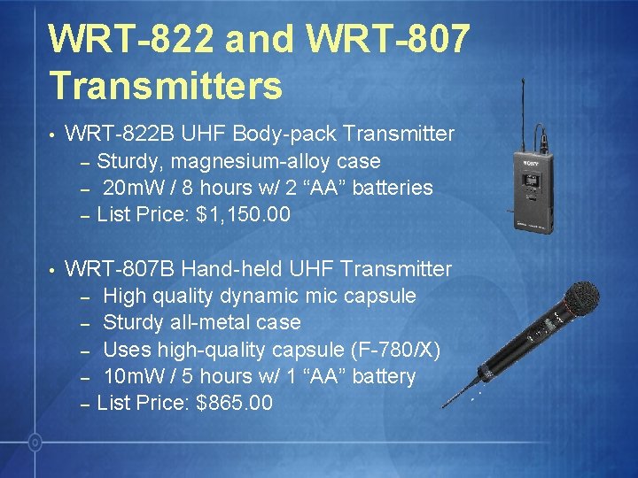 WRT-822 and WRT-807 Transmitters • WRT-822 B UHF Body-pack Transmitter – Sturdy, magnesium-alloy case