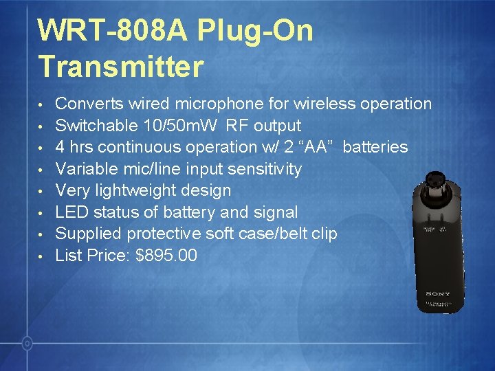 WRT-808 A Plug-On Transmitter • • Converts wired microphone for wireless operation Switchable 10/50