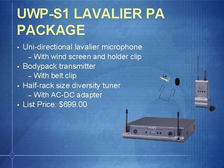 UWP-S 1 LAVALIER PA PACKAGE • • Uni-directional lavalier microphone – With wind screen