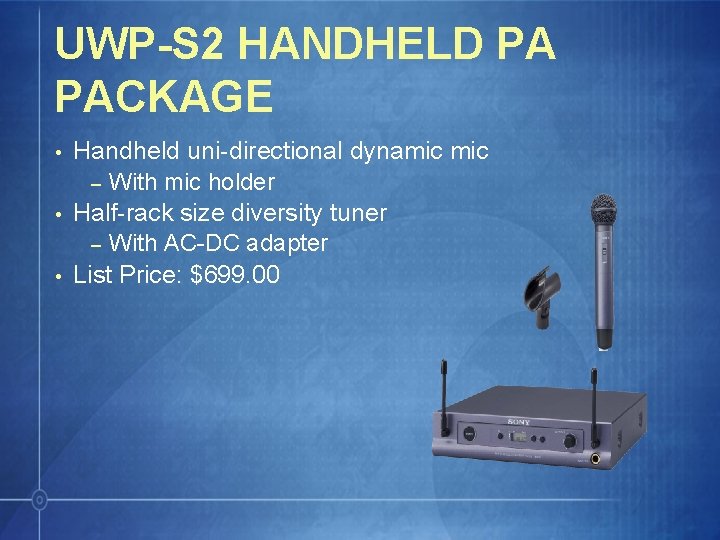 UWP-S 2 HANDHELD PA PACKAGE • • • Handheld uni-directional dynamic – With mic