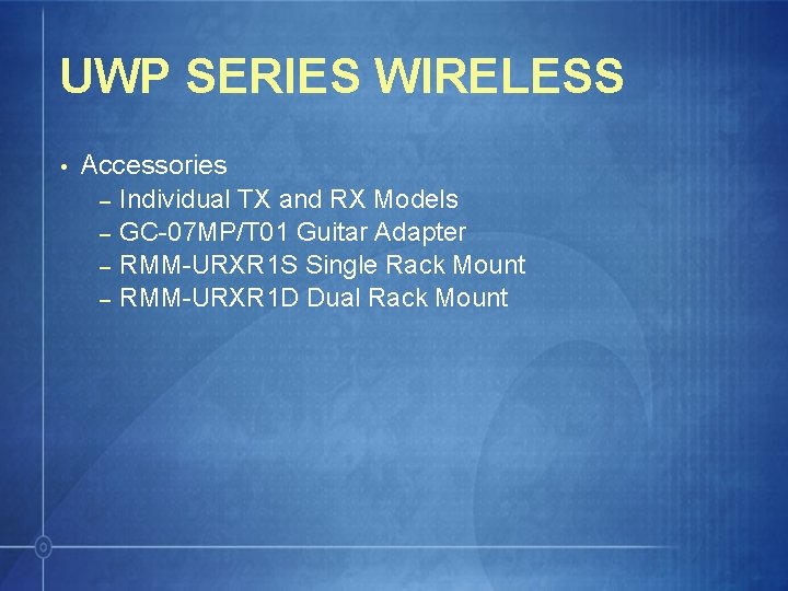 UWP SERIES WIRELESS • Accessories – Individual TX and RX Models – GC-07 MP/T