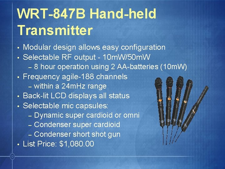 WRT-847 B Hand-held Transmitter • • • Modular design allows easy configuration Selectable RF