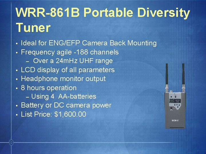 WRR-861 B Portable Diversity Tuner • • Ideal for ENG/EFP Camera Back Mounting Frequency