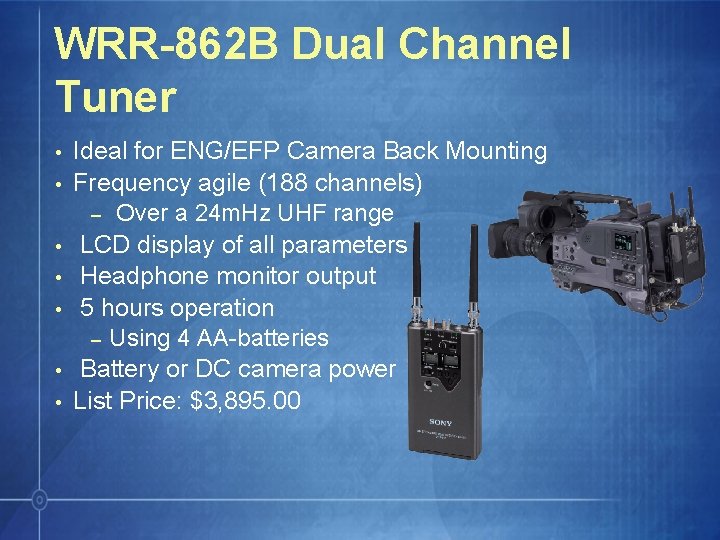 WRR-862 B Dual Channel Tuner • • Ideal for ENG/EFP Camera Back Mounting Frequency