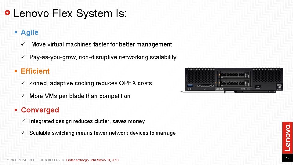 Lenovo Flex System Is: § Agile ü Move virtual machines faster for better management