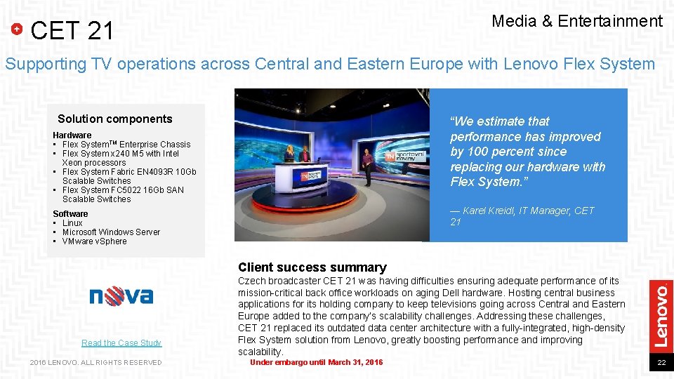 Media & Entertainment CET 21 Supporting TV operations across Central and Eastern Europe with