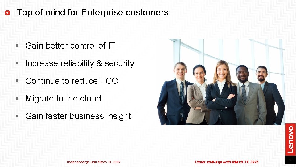 Top of mind for Enterprise customers § Gain better control of IT § Increase