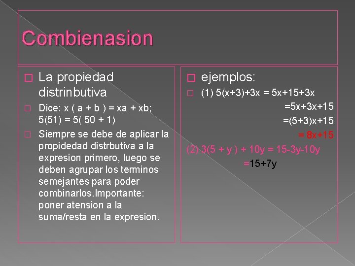 Combienasion � La propiedad distrinbutiva Dice: x ( a + b ) = xa