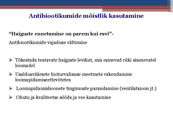 Antibiootikumide mõistlik kasutamine “Haiguste ennetamine on parem kui ravi”Antibiootikumide vajaduse vältimine Tõkestada teatavate haiguste