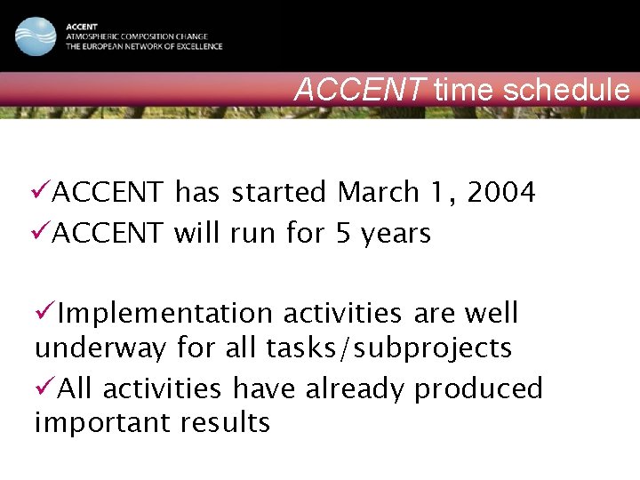 ACCENT NATIONAL EVENT Vilnius, February 15, 2006 ACCENT time schedule üACCENT has started March