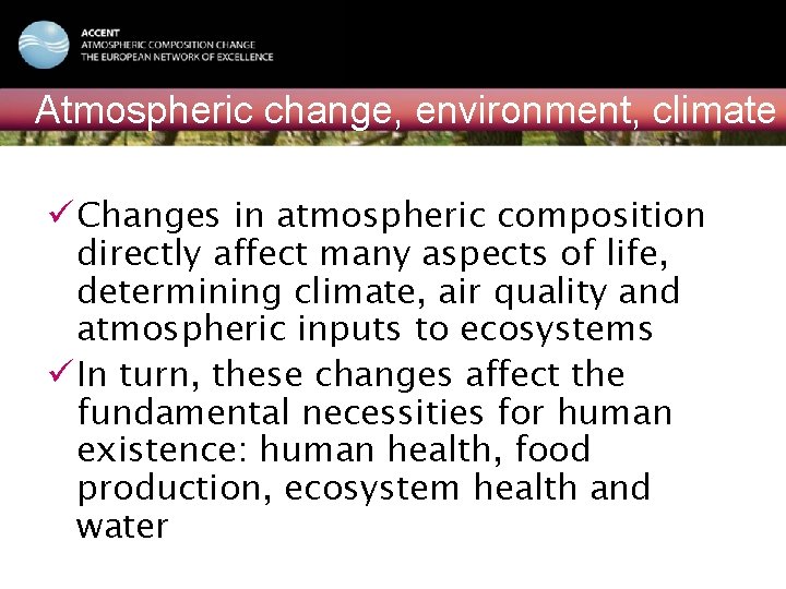 ACCENT NATIONAL EVENT Vilnius, February 15, 2006 Atmospheric change, environment, climate ü Changes in