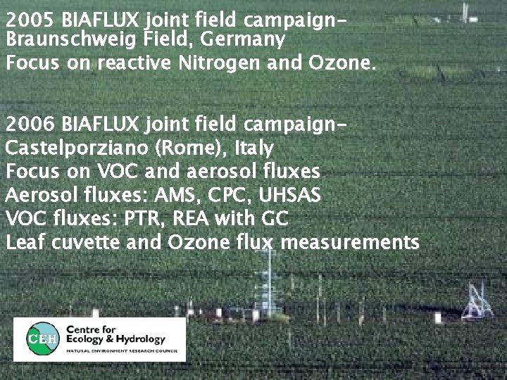 2005 BIAFLUX joint field campaign. Braunschweig Field, Germany Focus on reactive Nitrogen and Ozone.