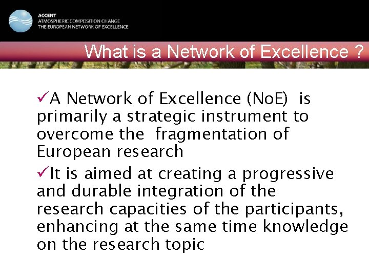 ACCENT NATIONAL EVENT Vilnius, February 15, 2006 What is a Network of Excellence ?