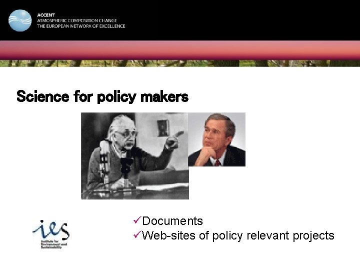 ACCENT NATIONAL EVENT Vilnius, February 15, 2006 Science for policy makers üDocuments üWeb-sites of
