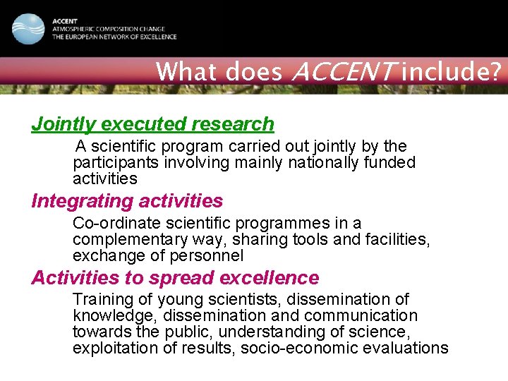 ACCENT NATIONAL EVENT Vilnius, February 15, 2006 What does ACCENT include? Jointly executed research