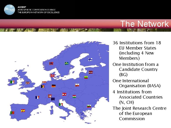ACCENT NATIONAL EVENT Vilnius, February 15, 2006 The Network 36 Institutions from 18 EU
