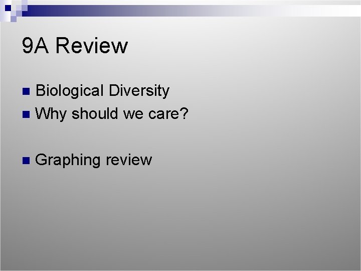 9 A Review Biological Diversity n Why should we care? n n Graphing review