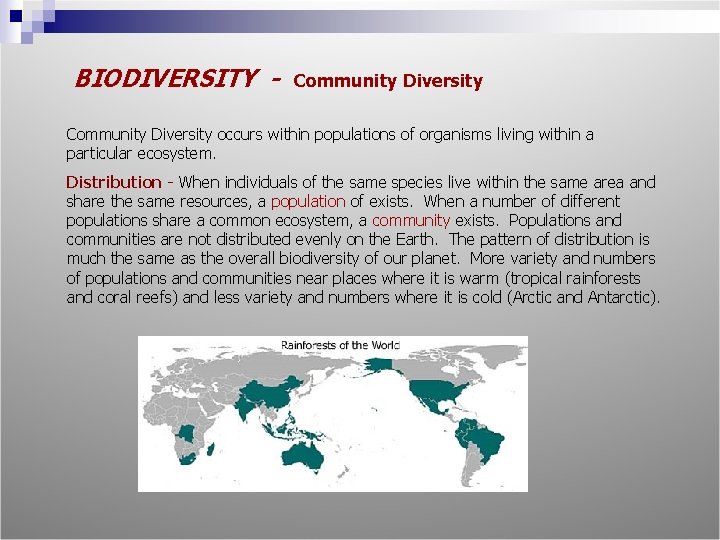 BIODIVERSITY - Community Diversity occurs within populations of organisms living within a particular ecosystem.