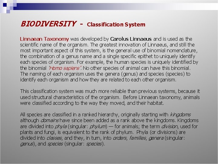 BIODIVERSITY - Classification System Linnaean Taxonomy was developed by Carolus Linnaeus and is used