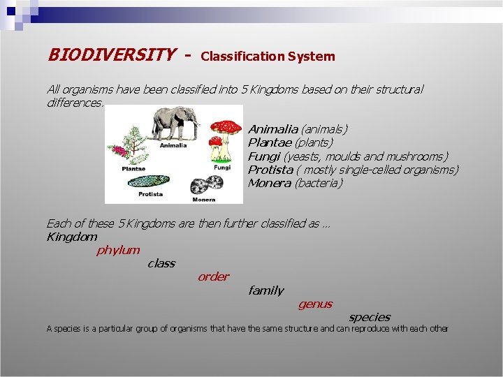 BIODIVERSITY - Classification System All organisms have been classified into 5 Kingdoms based on