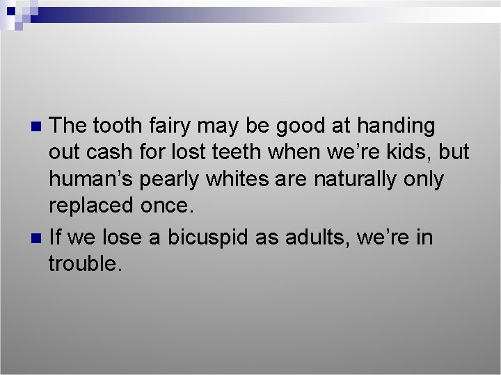 The tooth fairy may be good at handing out cash for lost teeth when