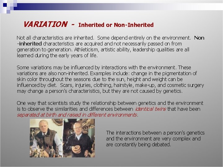 VARIATION - Inherited or Non-Inherited Not all characteristics are inherited. Some depend entirely on