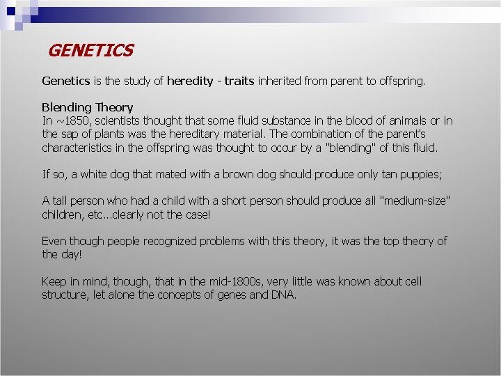 GENETICS Genetics is the study of heredity - traits inherited from parent to offspring.