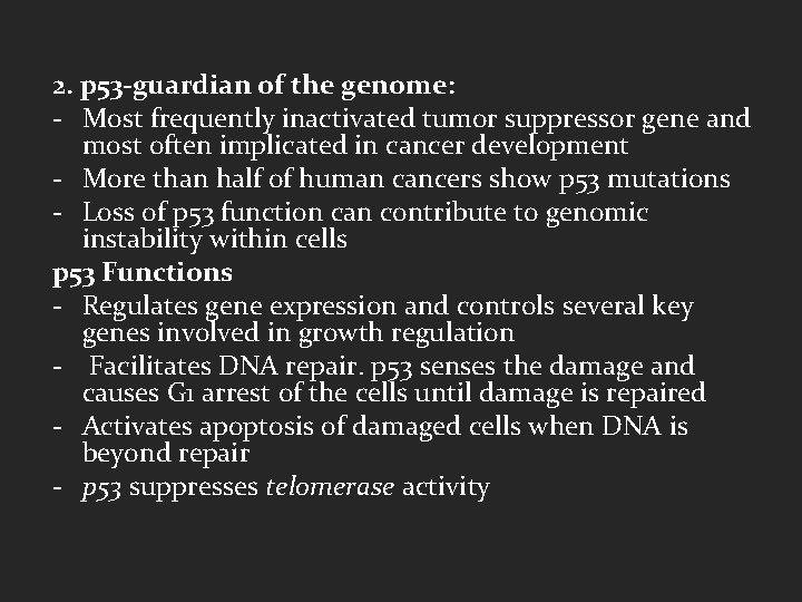 2. p 53 -guardian of the genome: - Most frequently inactivated tumor suppressor gene
